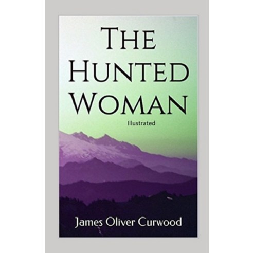 The Hunted Woman illustrated Paperback, Independently Published, English, 9798737098063