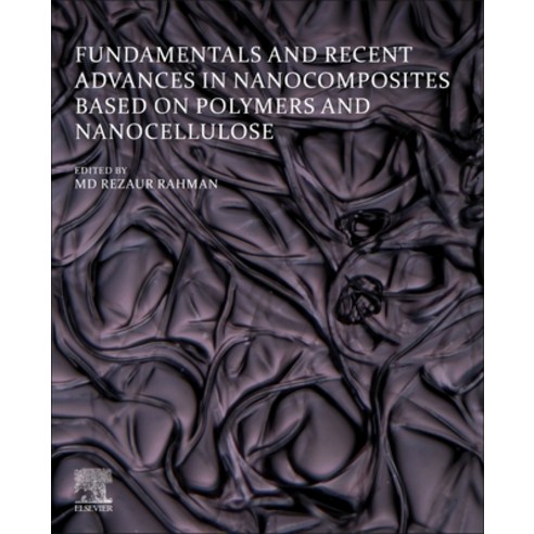 (영문도서) Fundamentals and Recent Advances in Nanocomposites Based on Polymers and Nanocellulose Paperback, Elsevier, English, 9780323857710