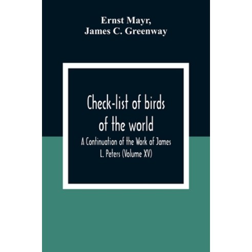 Check-List Of Birds Of The World; A Continuation Of The Work Of James L. Peters (Volume Xv) Paperback, Alpha Edition, English, 9789354309717