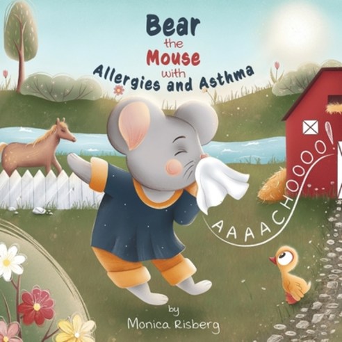 (영문도서) Bear the Mouse with Allergies and Asthma: Bear the Mouse Paperback, Monica a Risberg, English, 9781737966302