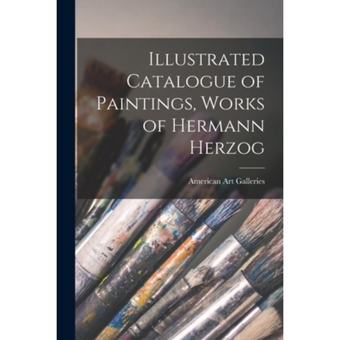 (영문도서) Illustrated Catalogue of Paintings Works of Hermann Herzog Paperback, Legare Street Press, English, 9781014446336