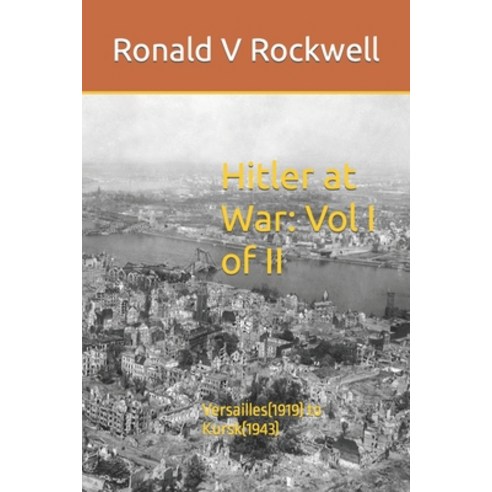 (영문도서) Hitler at War: Vol I of II: Versailles(1919) to Kursk(1943) Paperback, Independently Published, English, 9798647263377