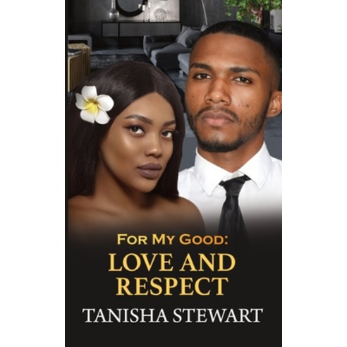 For My Good: Love and Respect Paperback, Independently Published