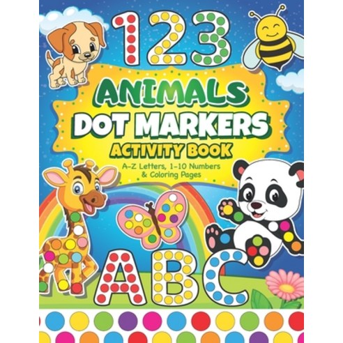 Dot Markers Activity Book: Easy Guided BIG DOTS - ABC Alphabet & Numbers - Dot Coloring Book For Tod... Paperback, Independently Published, English, 9798584864101