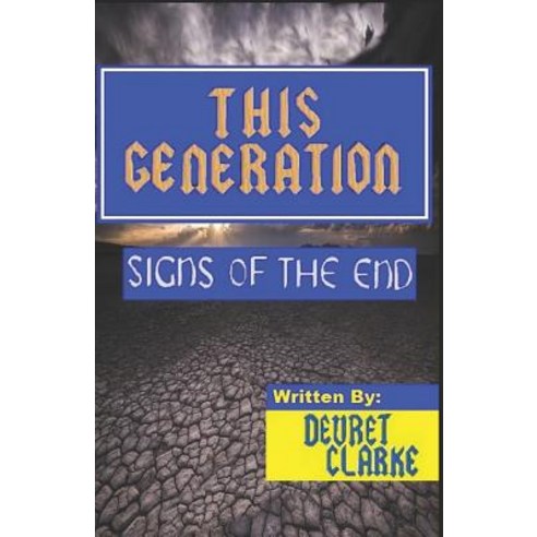 This Generation: Signs of the End Paperback, Independently Published