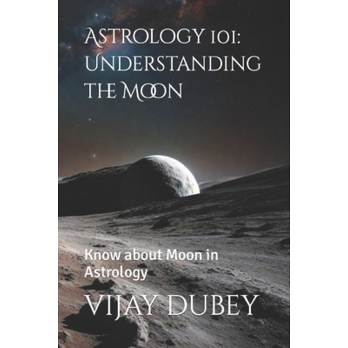 (영문도서) Astrology 101: Understanding the Moon: Know about Moon in Astrology Paperback, Independently Published, English, 9798882971624