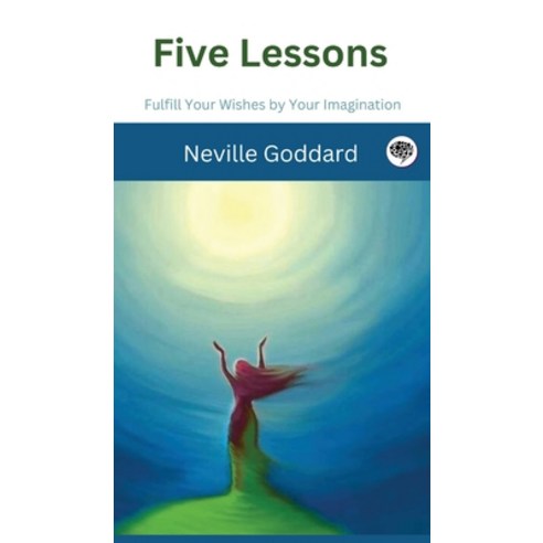 (영문도서) Five Lessons: Fulfill Your Wishes by Your Imagination Hardcover, Grapevine India Publishers ..., English, 9789357243964