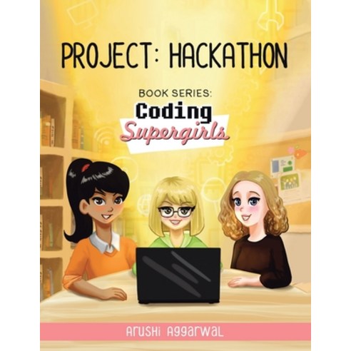 Project: Hackathon: Book Series: Coding Supergirls Paperback, Authorhouse, English, 9781665508766