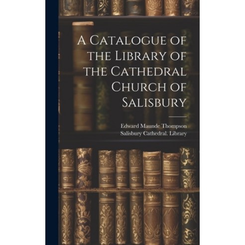 (영문도서) A Catalogue of the Library of the Cathedral Church of Salisbury Hardcover, Legare Street Press, English, 9781020923494