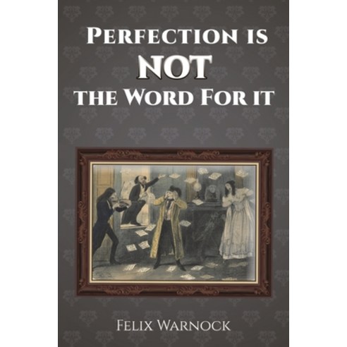 (영문도서) Perfection Is NOT the Word for It Paperback, Austin Macauley, English, 9781398409392