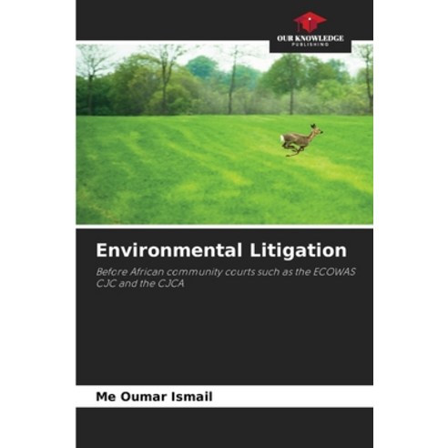 (영문도서) Environmental Litigation Paperback, Our Knowledge Publishing, English, 9786205326404