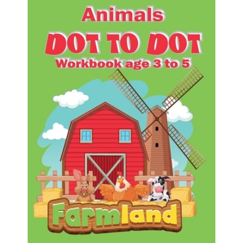 Animals Dot to Dot Workbook age 3 to 5: dot to dot Workbooks for Kids 4-8 Connect the Dots Puzzles ... Paperback, Independently Published