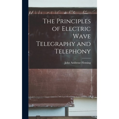 (영문도서) The Principles of Electric Wave Telegraphy and Telephony Hardcover, Legare Street Press, English, 9781016264884