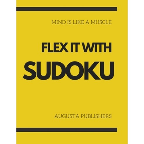Mind is like a Muscle - Flex it with SUDOKU Paperback, Independently Published, English, 9798733624402