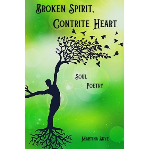Broken Spirit Contrite Heart: Soul Poetry Paperback, Independently Published