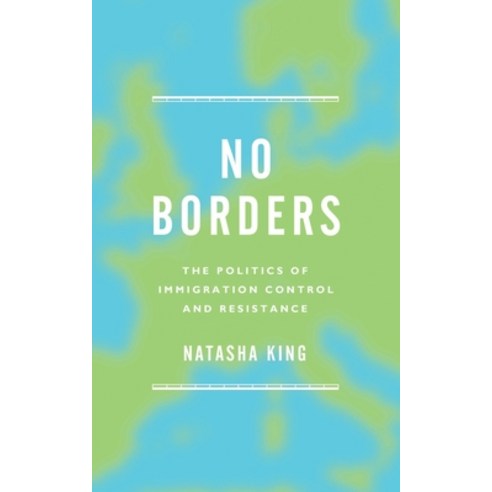 (영문도서) No Borders: The Politics of Immigration Control and Resistance Hardcover, Bloomsbury Publishing PLC, English, 9781783604685