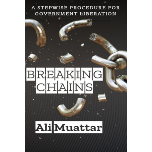 (영문도서) Breaking Chains: A stepwise procedure for Breaking Chains for any Government Interested in th... Paperback, Independently Published, English, 9798385814428