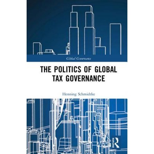 The Politics of Global Tax Governance Hardcover, Routledge