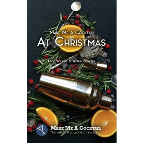 Make Me A Cocktail At Christmas Hardcover, Nick Wilkins Limited, English, 9781838262303