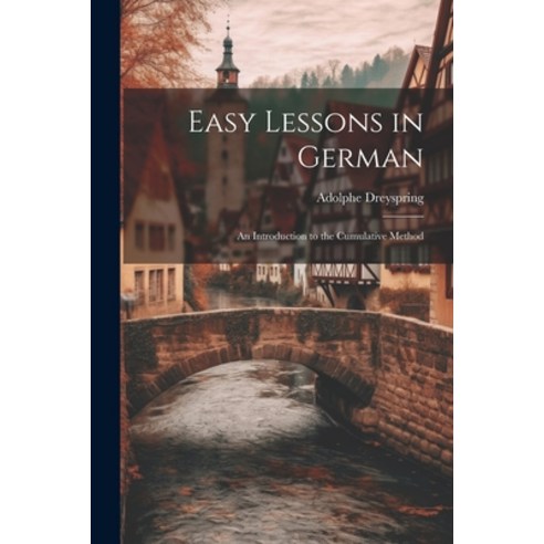 (영문도서) Easy Lessons in German: An Introduction to the Cumulative Method Paperback, Legare Street Press, English, 9781022081031