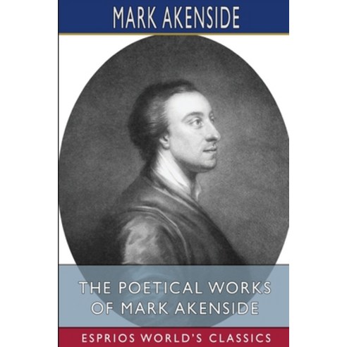 (영문도서) The Poetical Works of Mark Akenside (Esprios Classics) Paperback, Blurb, English, 9781006868443