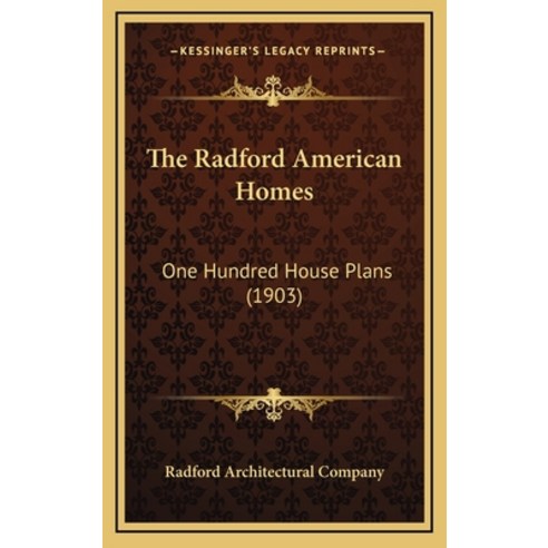 The Radford American Homes: One Hundred House Plans (1903) Hardcover, Kessinger Publishing