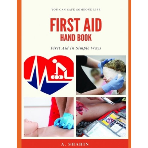 First Aid Hand Book: First Aid In Simple Ways Paperback, Independently Published