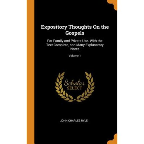 (영문도서) Expository Thoughts on the Gospels: For Family and Private Use. with the Text Complete and M... Hardcover, Franklin Classics Trade Press, English, 9780343747008