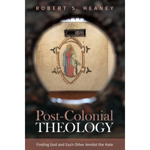 (영문도서) Post-Colonial Theology: Finding God and Each Other Amidst the Hate Hardcover, Cascade Books, English, 9781532602221