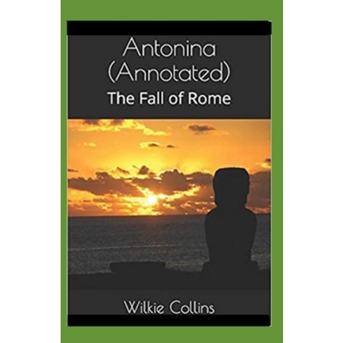 Antonina or The Fall of Rome Annotated Paperback, Independently Published, English, 9798739557117
