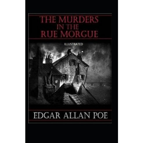 The Murders in the Rue Morgue Illustrated Paperback, Independently Published, English, 9798705699476