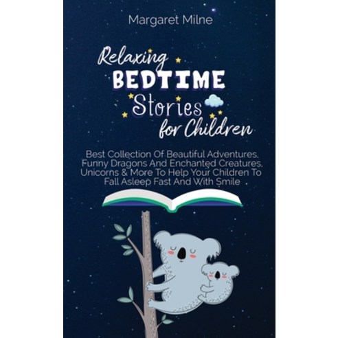 Relaxing Bedtime Stories for Children: Best Collection Of Beautiful Adventures Funny Dragons And En... Hardcover, Krpacegroup LLC, English, 9781954320796