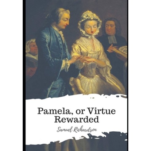 Pamela or Virtue Rewarded Paperback, Independently Published, English, 9798596269185