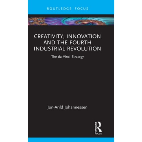 (영문도서) Creativity Innovation and the Fourth Industrial Revolution: The Da Vinci Strategy Hardcover, Routledge, English, 9781032371825