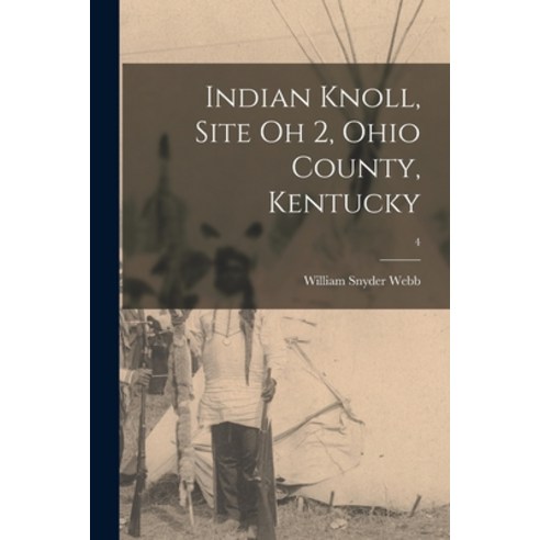 (영문도서) Indian Knoll Site Oh 2 Ohio County Kentucky; 4 Paperback, Hassell Street Press, English, 9781014273574