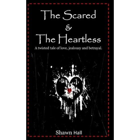 The Scared & The Heartless: A twisted tale of love jealousy and betrayal. Paperback, Independently Published, English, 9798598498330