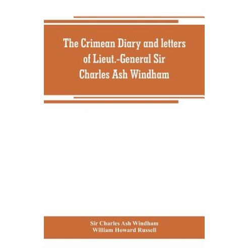 (영문도서) The Crimean diary and letters of Lieut.-General Sir Charles Ash Windham Paperback, Alpha Edition, English, 9789353800116