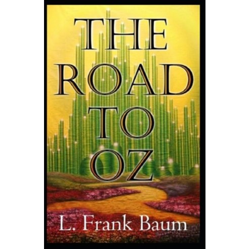 The Road to Oz Annotated Paperback, Independently Published, English, 9798598308608