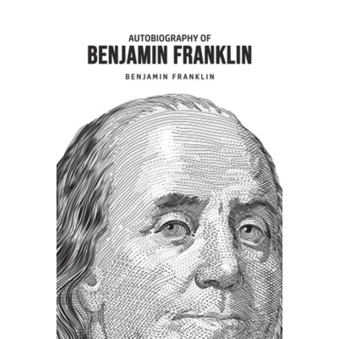 Autobiography of Benjamin Franklin Paperback, Public Publishing