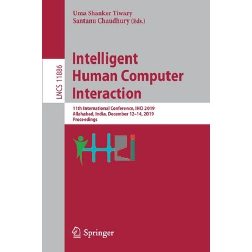 Intelligent Human Computer Interaction: 11th International Conference Ihci 2019 Allahabad India ... Paperback, Springer