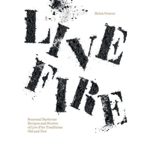 (영문도서) Live Fire: Seasonal Barbecue Recipes and Stories of Live Fire Traditions Old and New Hardcover, Hardie Grant Books, English, 9781784884789
