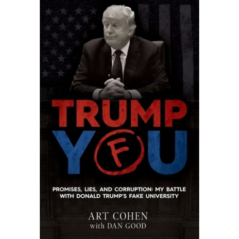 (영문도서) Trump You: Promises Lies and Corruption: My Battle with Donald Trump''s Fake University Paperback, Gatekeeper Press, English, 9781662915444