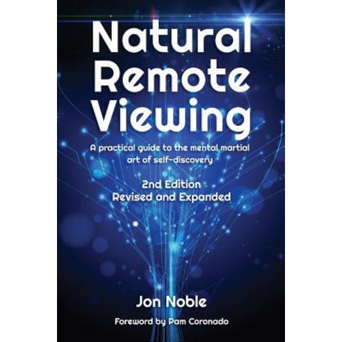 Natural Remote Viewing: A practical guide to the mental martial art of self-discovery Paperback, Jon Noble