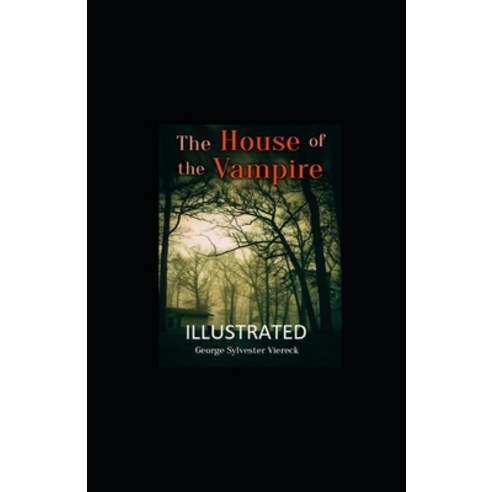 The House of the Vampire Illustrated Paperback, Independently Published, English, 9798738972294