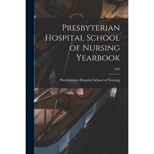 (영문도서) Presbyterian Hospital School of Nursing Yearbook; 1920 Paperback, Legare Street Press, English, 9781014535511