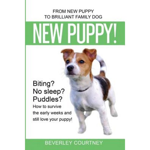 (영문도서) New Puppy!: From New Puppy to Brilliant Family Dog Paperback, Beverley Courtney, English, 9781916437692