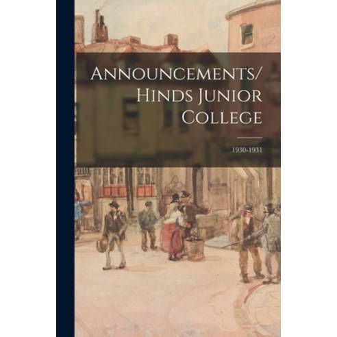 (영문도서) Announcements/Hinds Junior College; 1930-1931 Paperback, Hassell Street Press, English, 9781014192103
