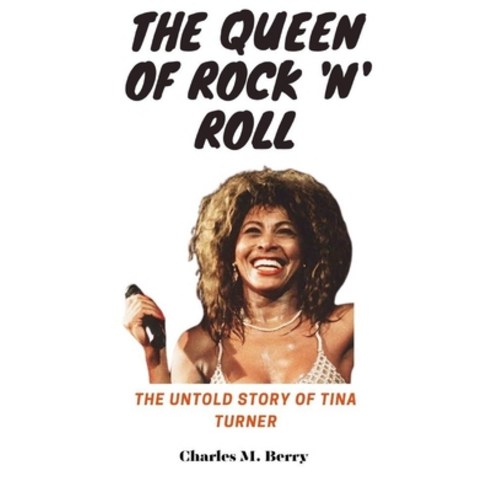 (영문도서) The Queen of Rock ''n'' Roll: The Untold Story of Tina Turner Paperback, Independently Published, English, 9798396045088