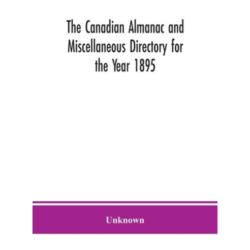 (영문도서) The Canadian almanac and Miscellaneous Directory for the Year 1895; Being the Third After lea... Hardcover, Alpha Edition, English, 9789390359530