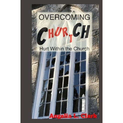 (영문도서) OverComing Church Hurt: Hurt Within The Church Paperback, Independently Published, English, 9798824219265